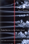 Trade Barriers to the Public Good : Free Trade and Environmental Protection - Book