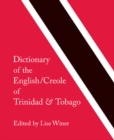 Dictionary of the English/Creole of Trinidad & Tobago : On Historical Principles - Book
