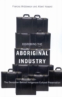Disrobing the Aboriginal Industry : The Deception Behind Indigenous Cultural Preservation - Book