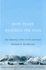 How Peary Reached the Pole : The Personal Story of His Assistant - Book