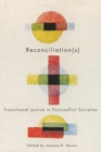 Reconciliation(s) : Transitional Justice in Postconflict Societies - Book