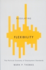 Regulating Flexibility : The Political Economy of Employment Standards - Book