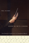 Growing with Canada : The Emigre Tradition in Canadian Music Volume 6 - Book