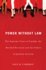 Power without Law : The Supreme Court of Canada, the Marshall Decisions and the Failure of Judicial Activism - Book