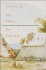 No Place for Fairness : Indigenous Land Rights and Policy in the Bear Island Case and Beyond Volume 59 - Book