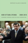 How Ottawa Spends, 2009-2010 : Economic Upheaval and Political Dysfunction - Book