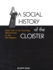 A Social History of the Cloister : Daily Life in the Teaching Monasteries of the Old Regime Volume 2 - Book