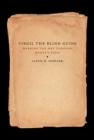 Virgil the Blind Guide : Marking the Way Through the Divine Comedy - Book