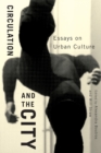 Circulation and the City : Essays on Urban Culture Volume 3 - Book