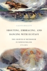 Shouting, Embracing, and Dancing with Ecstasy : The Growth of Methodism in Newfoundland, 1774-1874 - Book