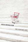 Neoliberalism and Everyday Life - Book