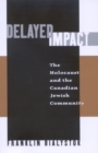Delayed Impact : The Holocaust and the Canadian Jewish Community - Book