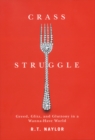 Crass Struggle : Greed, Glitz and Gluttony in a Wanna-Have World - Book
