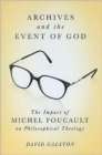 Archives and the Event of God : The Impact of Michel Foucault on Philosophical Theology Volume 51 - Book