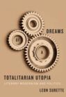 Dreams of a Totalitarian Utopia : Literary Modernism and Politics - Book