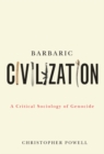 Barbaric Civilization : A Critical Sociology of Genocide - Book
