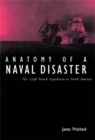 Anatomy of a Naval Disaster : The 1746 French Expedition to North America - Book