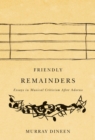 Friendly Remainders : Essays in Music Criticism After Adorno - Book