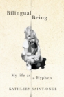 Bilingual Being : My Life as a Hyphen - Book