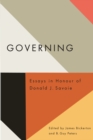 Governing : Essays in Honour of Donald J. Savoie - Book