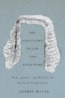 The Structures of Law and Literature : Duty, Justice, and Evil in the Cultural Imagination - Book