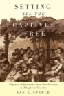 Setting All the Captives Free : Capture, Adjustment, and Recollection in Allegheny Country Volume 71 - Book