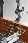 Shadow Woman : The Extraordinary Career of Pauline Benton - Book