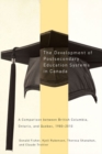 The Development of Postsecondary Education Systems in Canada : A Comparison between British Columbia, Ontario, and Quebec, 1980-2010 - Book