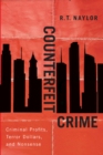 Counterfeit Crime : Criminal Profits, Terror Dollars, and Nonsense - Book