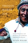 Trojan-Horse Aid : Seeds of Resistance and Resilience in the Bolivian Highlands and Beyond - Book