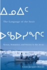 The Language of the Inuit : Syntax, Semantics, and Society in the Arctic Volume 58 - Book