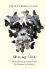 Missing Link : The Evolution of Metaphor and the Metaphor of Evolution - Book