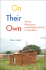 On Their Own : Women, Urbanization, and the Right to the City in South Africa Volume 3 - Book