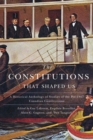 The Constitutions that Shaped Us : A Historical Anthology of Pre-1867 Canadian Constitutions - Book