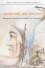 Together We Survive : Ethnographic Intuitions, Friendships, and Conversations Volume 79 - Book