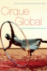 Cirque Global : Quebec's Expanding Circus Boundaries - Book