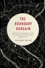 The Boundary Bargain : Growth, Development, and the Future of City-County Separation Volume 4 - Book