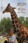Smitten by Giraffe : My Life as a Citizen Scientist Volume 22 - Book