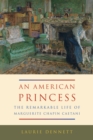 An American Princess : The Remarkable Life of Marguerite Chapin Caetani - Book