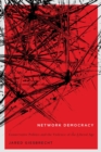 Network Democracy : Conservative Politics and the Violence of the Liberal Age Volume 68 - Book