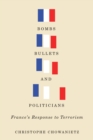 Bombs, Bullets, and Politicians : France's Response to Terrorism - eBook