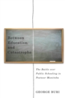 Between Education and Catastrophe : The Battle over Public Schooling in Postwar Manitoba - eBook