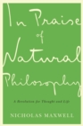 In Praise of Natural Philosophy : A Revolution for Thought and Life - eBook