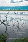 Mourning Nature : Hope at the Heart of Ecological Loss and Grief - eBook
