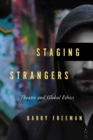 Staging Strangers : Theatre and Global Ethics - Book