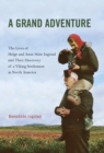 A Grand Adventure : The Lives of Helge and Anne Stine Ingstad and Their Discovery of a Viking Settlement in North America - Book