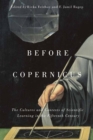 Before Copernicus : The Cultures and Contexts of Scientific Learning in the Fifteenth Century Volume 71 - Book
