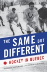 The Same but Different : Hockey in Quebec - Book