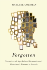 Forgotten : Narratives of Age-Related Dementia and Alzheimer’s Disease in Canada - Book