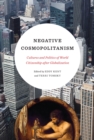 Negative Cosmopolitanism : Cultures and Politics of World Citizenship after Globalization - Book
